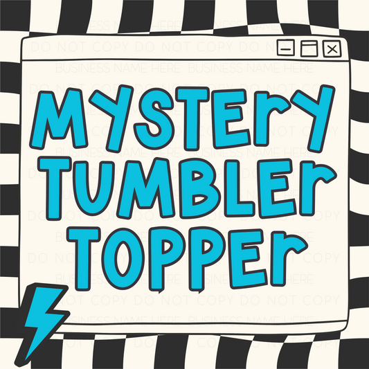 Mystery tumbler topper