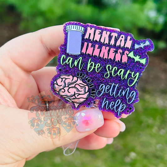 Mental illness can be scary but so is not getting help badge reel