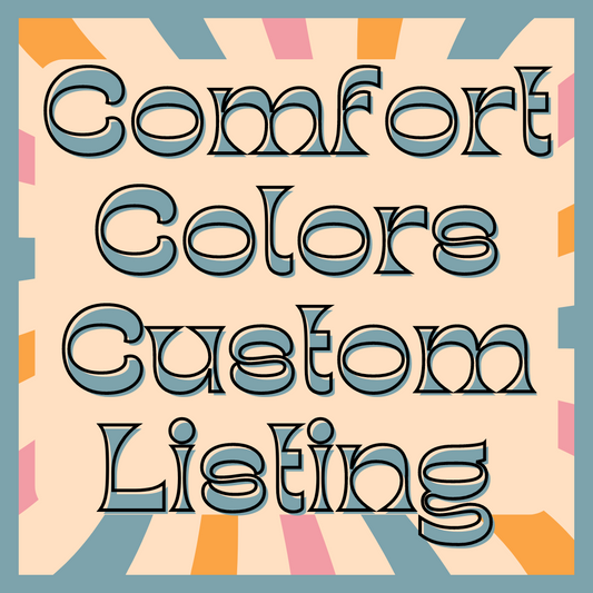 Comfort colors custom listing