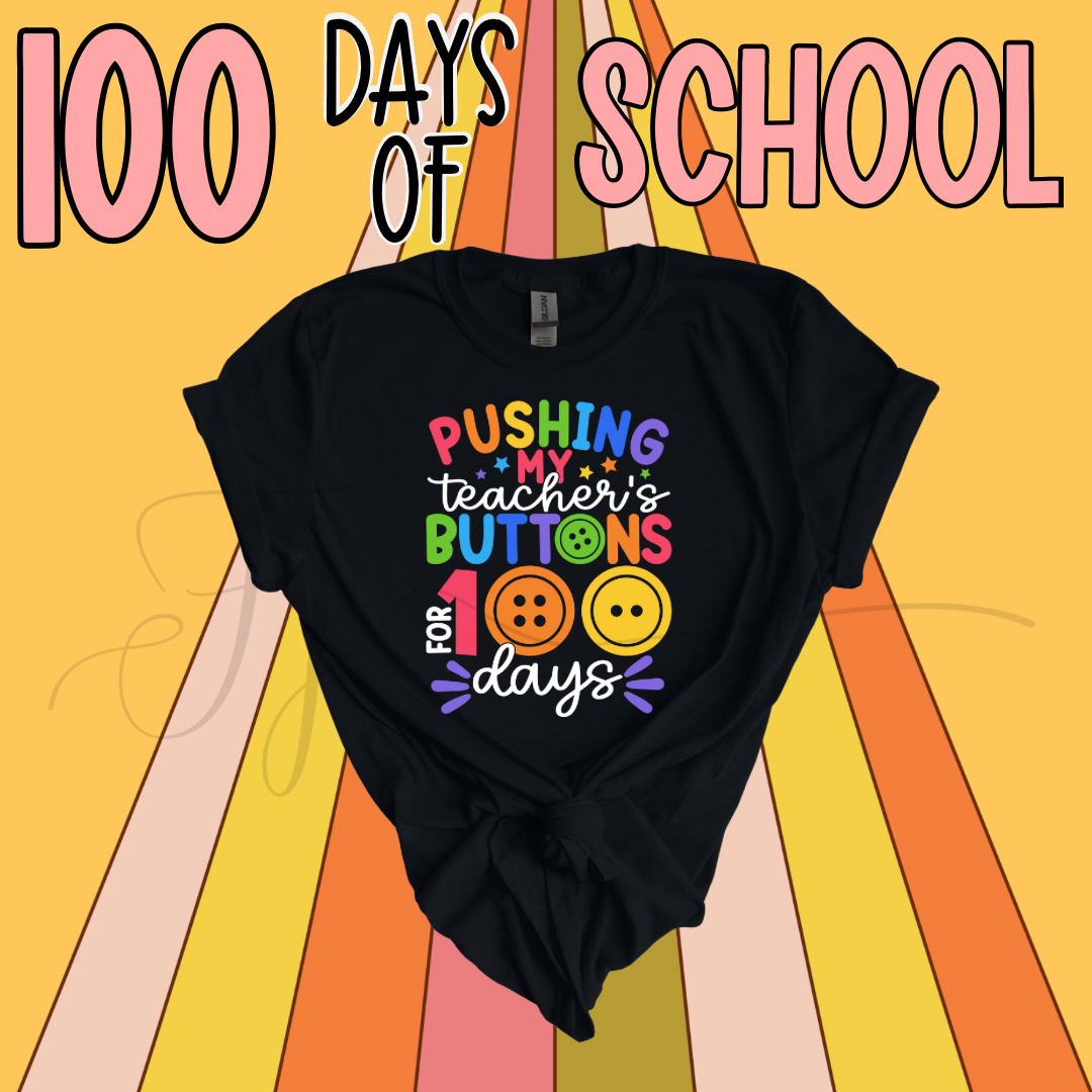 Pushing my teacher’s buttons for 100 days