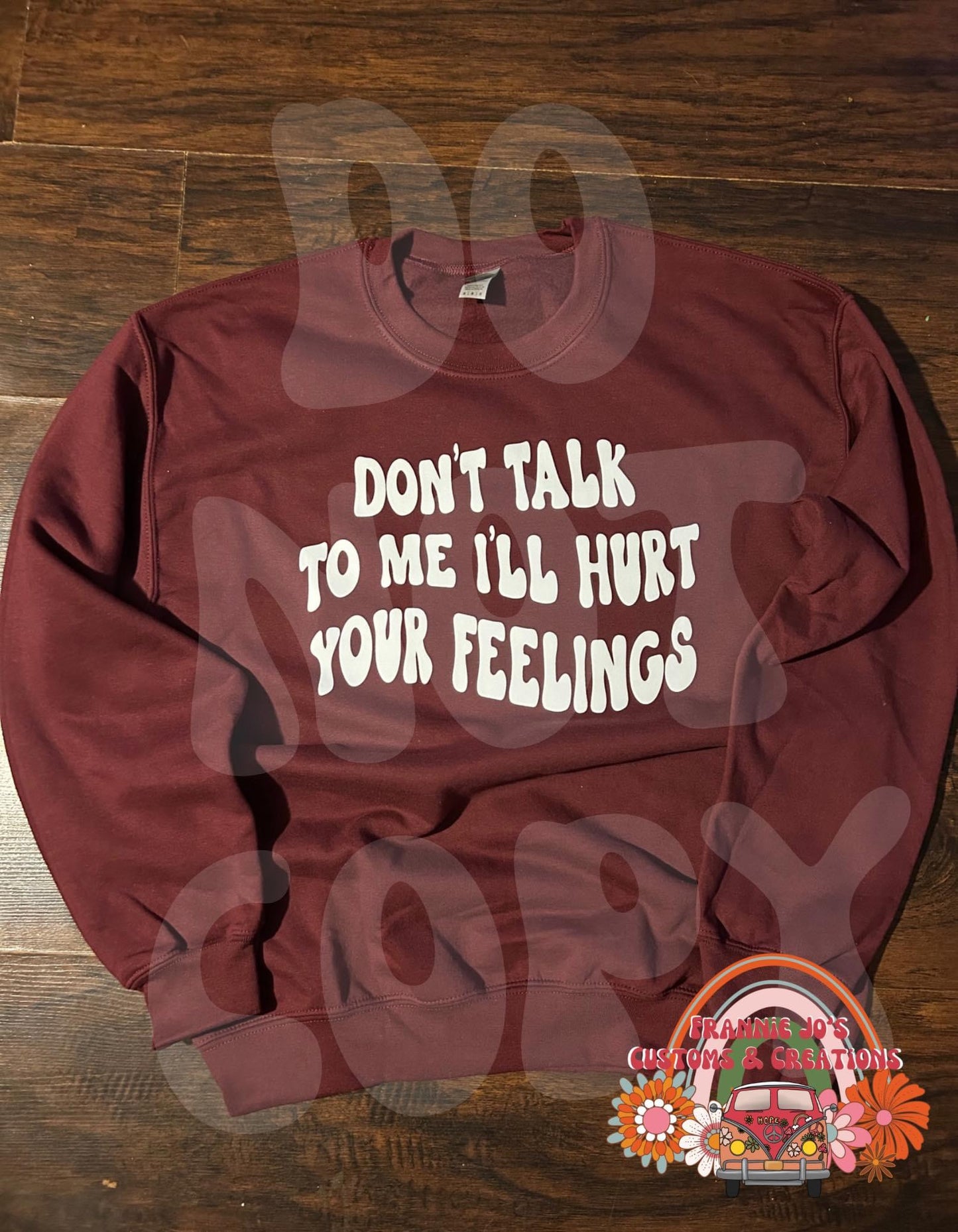 I’ll hurt your feelings Crewneck